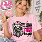 Who the F* Asked You Raccoon DTF Transfer – Funny Sarcastic Ready to Press 15012