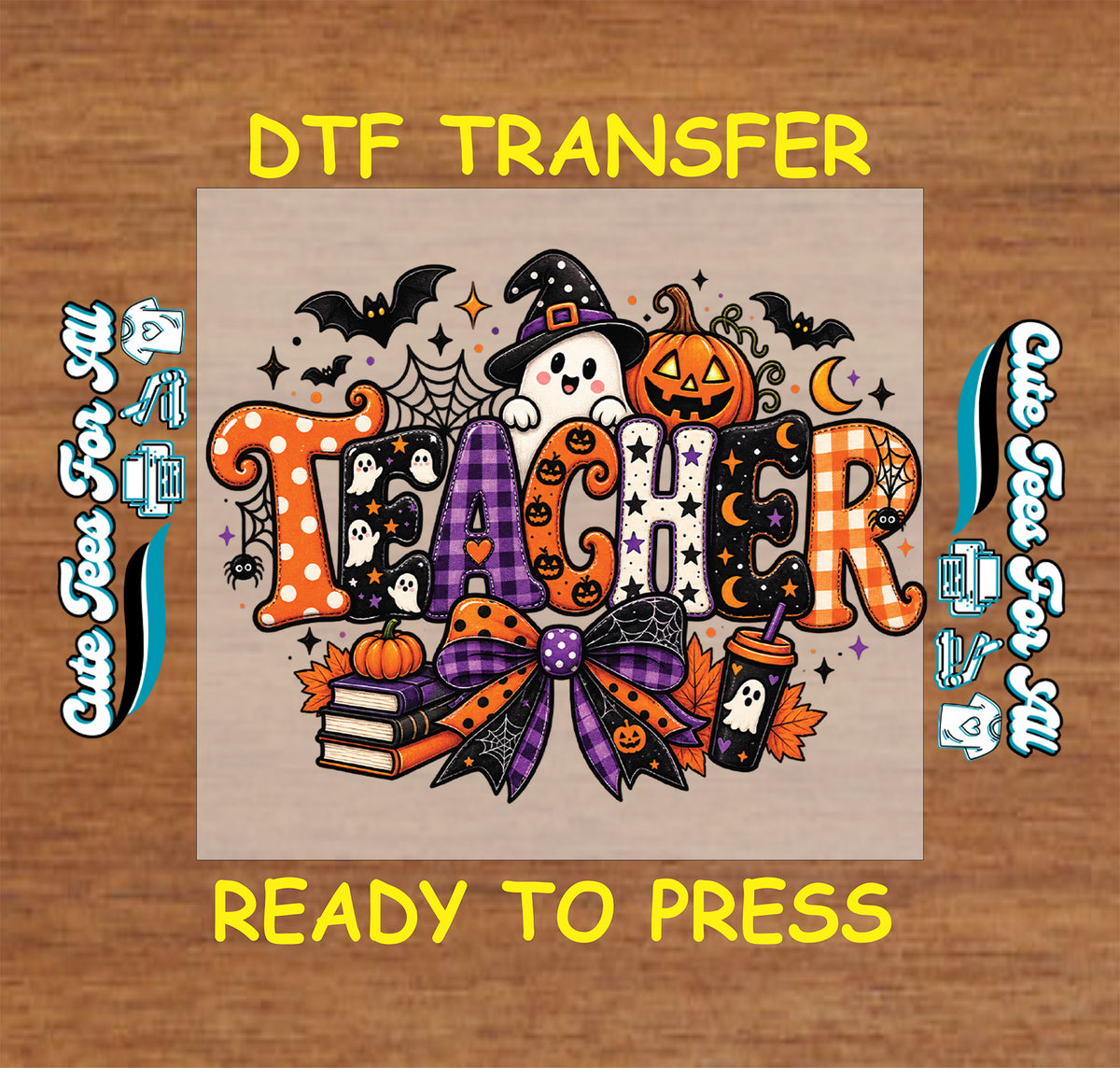Halloween-themed DTF transfer design featuring the word 'TEACHER' in orange and black with a white ghost, pumpkin, witch hat, books, spiderwebs, and a purple bow, shown on a wood background with 'DTF TRANSFER' and 'READY TO PRESS' text.