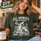 All Animals Are Pettable DTF Transfer – Funny Woodland Wildlife Ready to Press 15019