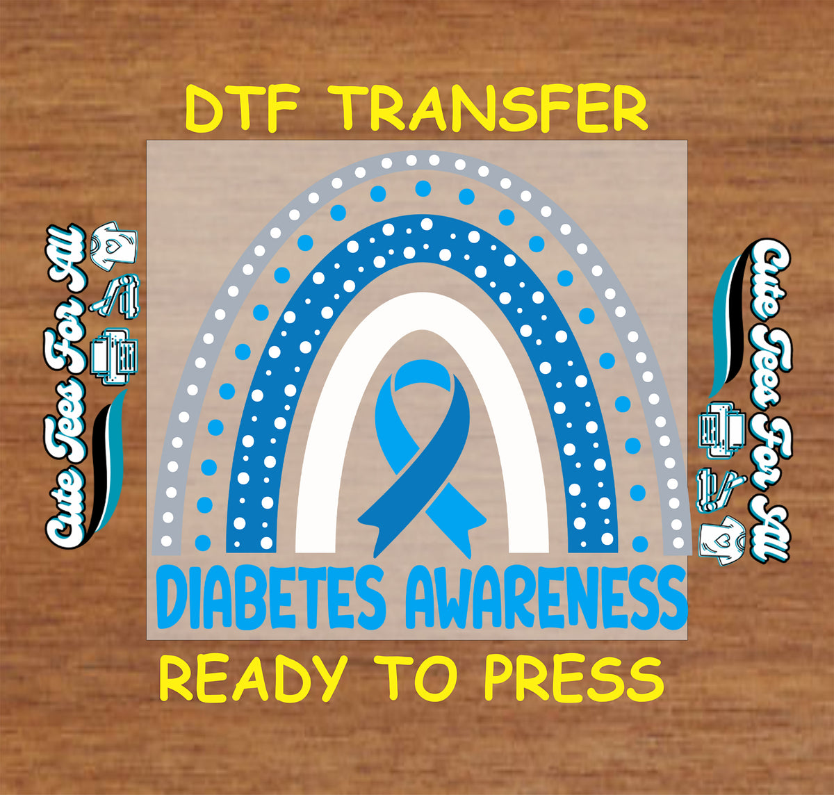 A square DTF transfer design for diabetes awareness, featuring a blue ribbon over a white and blue dotted rainbow on a tan background, with yellow text reading 'DTF TRANSFER' and 'READY TO PRESS' on a wood surface.