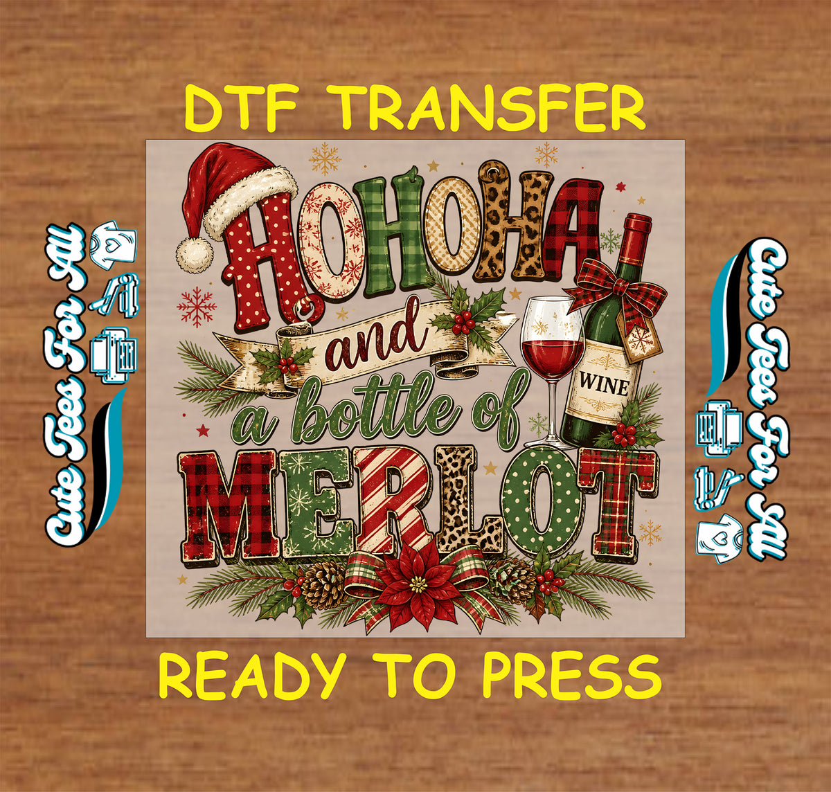 A festive DTF transfer design featuring the words 'HOHO! and a bottle of MERLOT' in holiday-themed lettering, with a Santa hat, wine glass, wine bottle, pine branches, and red flowers, shown on a wood background with 'DTF TRANSFER' and 'READY TO PRESS' text.