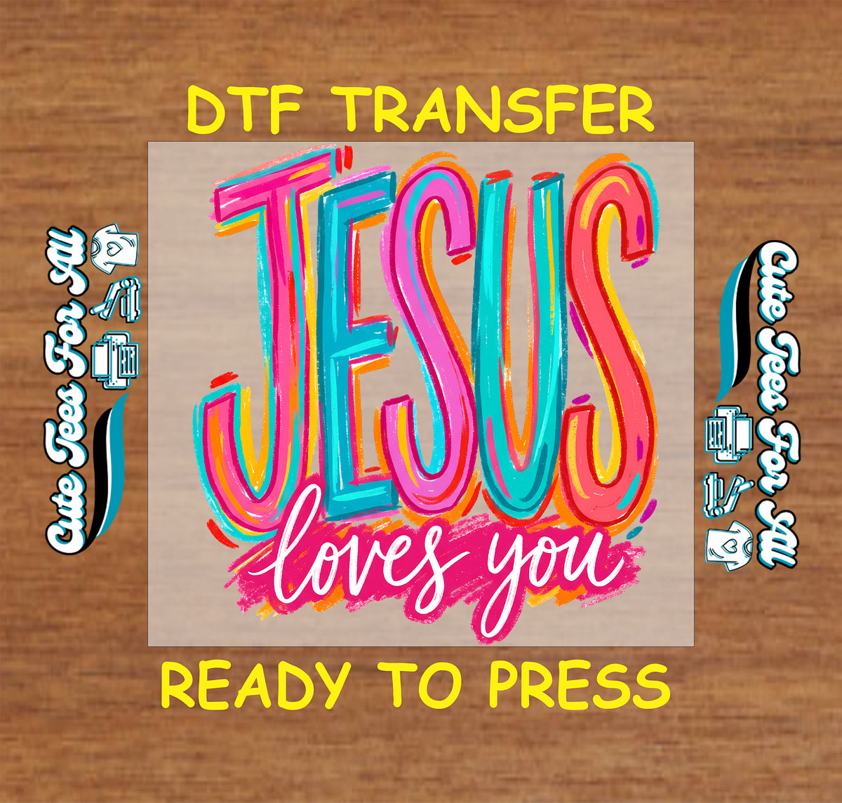 Jesus Loves You Christian DTF transfer featuring bold multicolor brush-style lettering in pink, teal, orange, yellow and red.