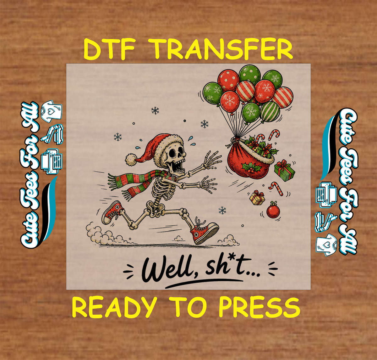 Funny Christmas skeleton DTF transfer featuring a running skeleton in Santa hat and scarf chasing red and green balloons, gifts and holiday decorations with Well sh*t text.