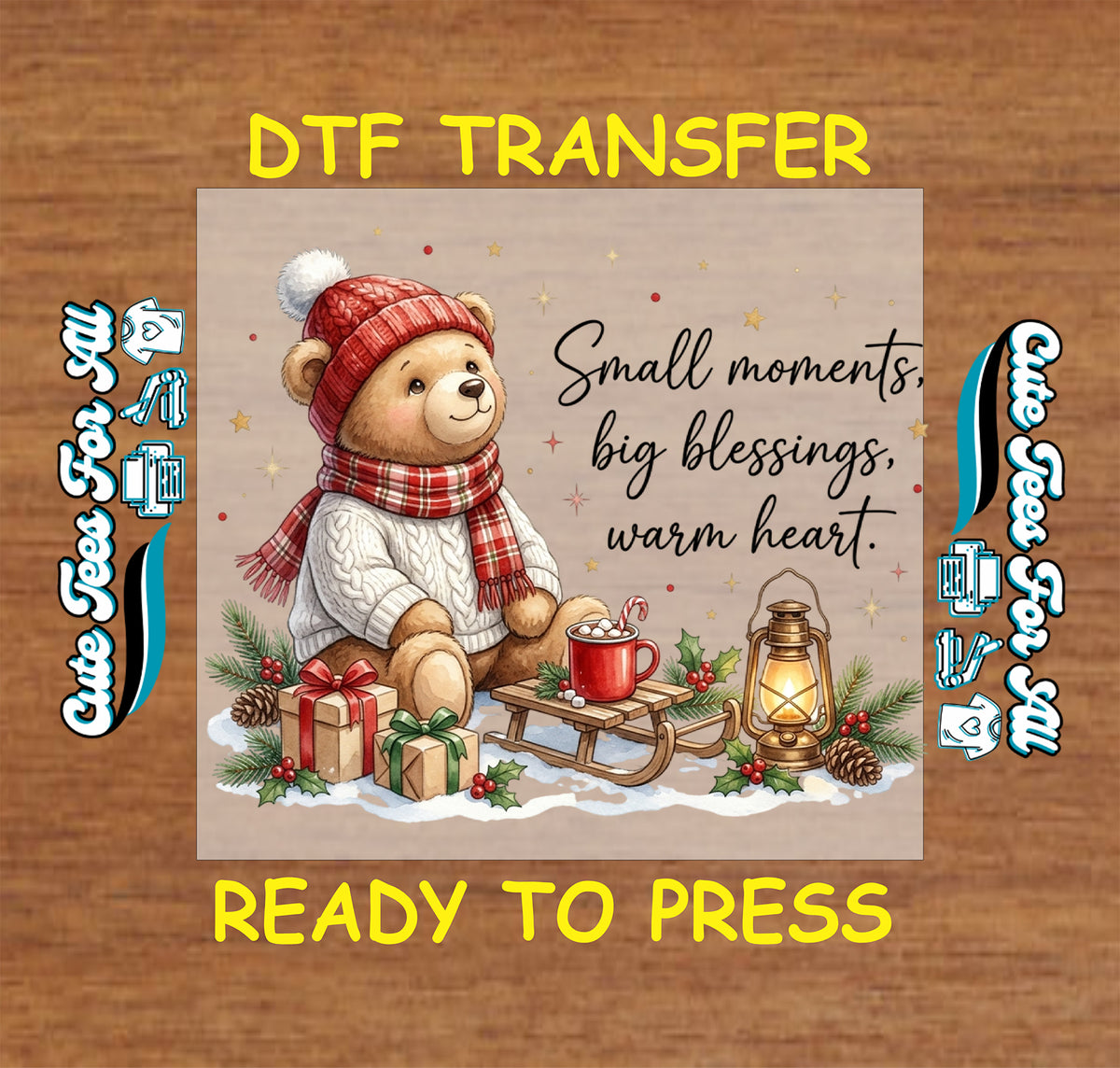 Small Moments Big Blessings Warm Heart Christmas DTF transfer featuring a teddy bear in winter clothing with gifts, hot cocoa, lantern, sled, holly and festive greenery.