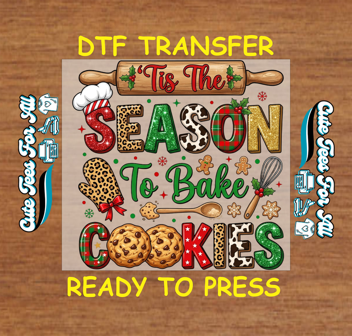 Tis the Season to Bake Cookies Christmas DTF transfer featuring colorful holiday lettering, rolling pin, oven mitt, whisk, spoon, gingerbread and chocolate chip cookies.