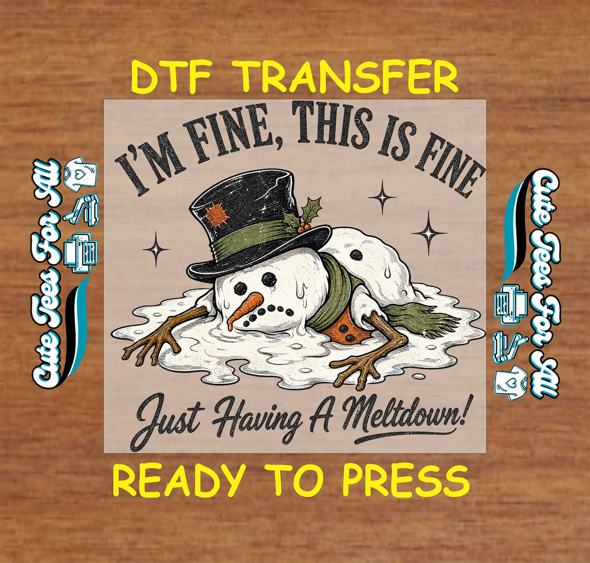Funny Christmas snowman DTF transfer featuring a melting snowman in a black hat and green scarf with I’m Fine This Is Fine and Just Having a Meltdown text.