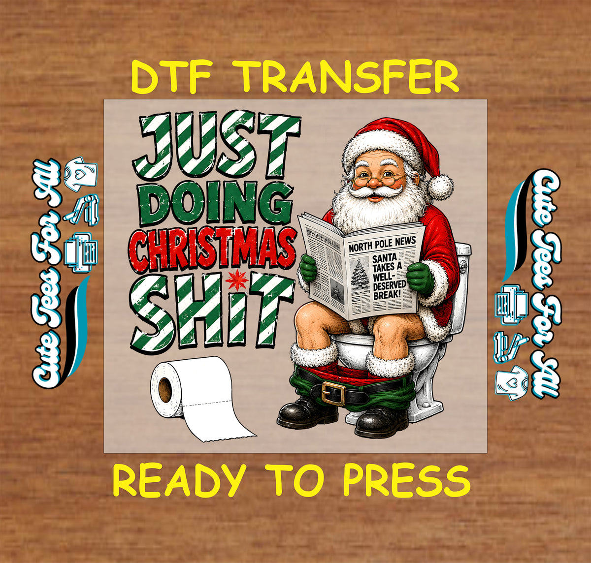 Funny Christmas DTF transfer featuring Santa Claus sitting on a toilet reading North Pole News with bold Just Doing Christmas Shit holiday lettering.