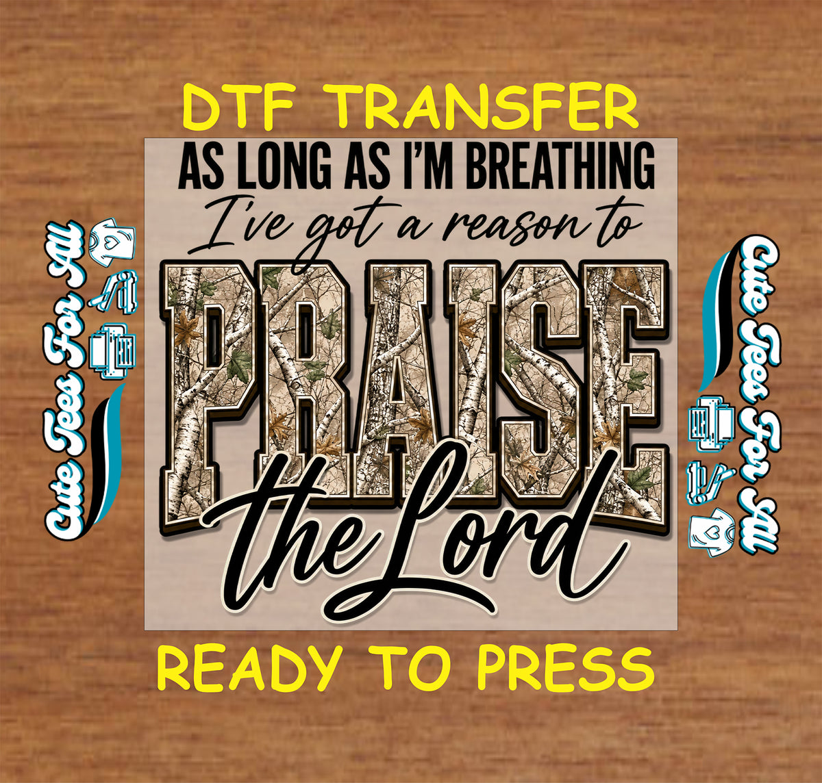 Christian DTF transfer featuring the phrase As Long As I’m Breathing I’ve Got a Reason to Praise the Lord with large camouflage-inspired PRAISE lettering.