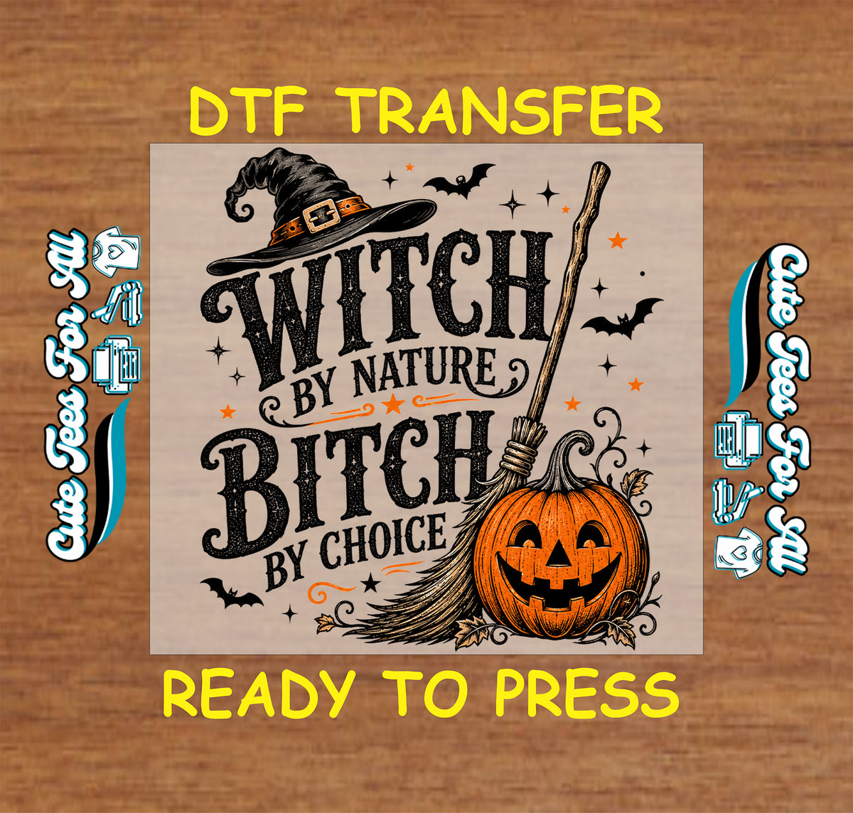 Witch by Nature Bitch by Choice Halloween DTF transfer featuring distressed black lettering, witch hat, broom, bats, stars and orange jack-o’-lantern.