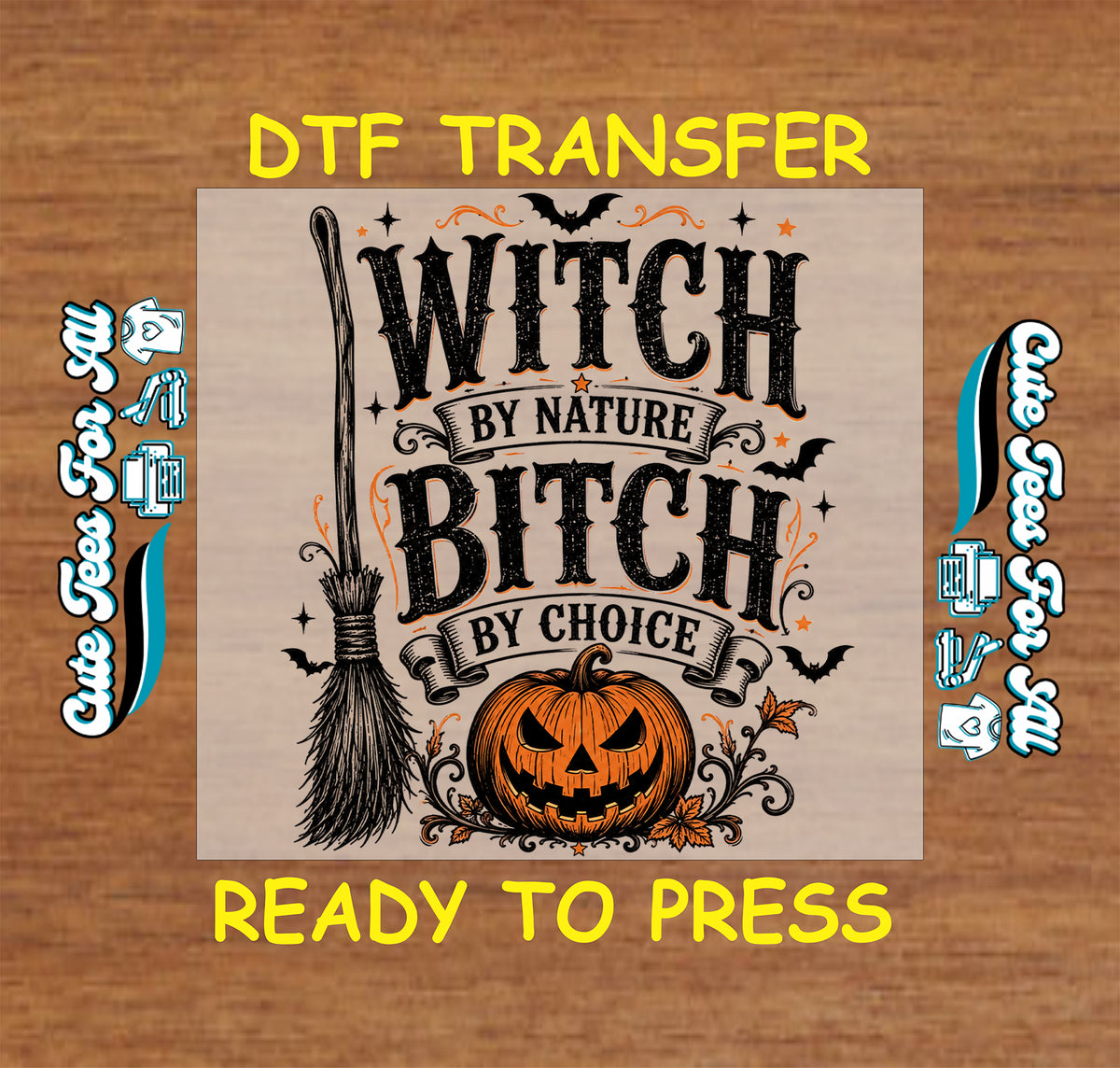 Witch by Nature Bitch by Choice Halloween DTF transfer featuring distressed black lettering, witch broom, bats, stars, decorative scrolls and orange jack-o’-lantern.
