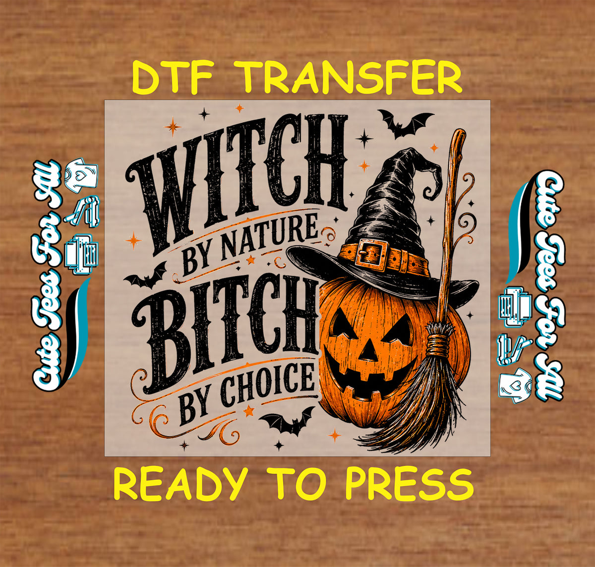 Witch by Nature Bitch by Choice Halloween DTF transfer featuring distressed black lettering, orange jack-o’-lantern, witch hat, broom, bats and stars.