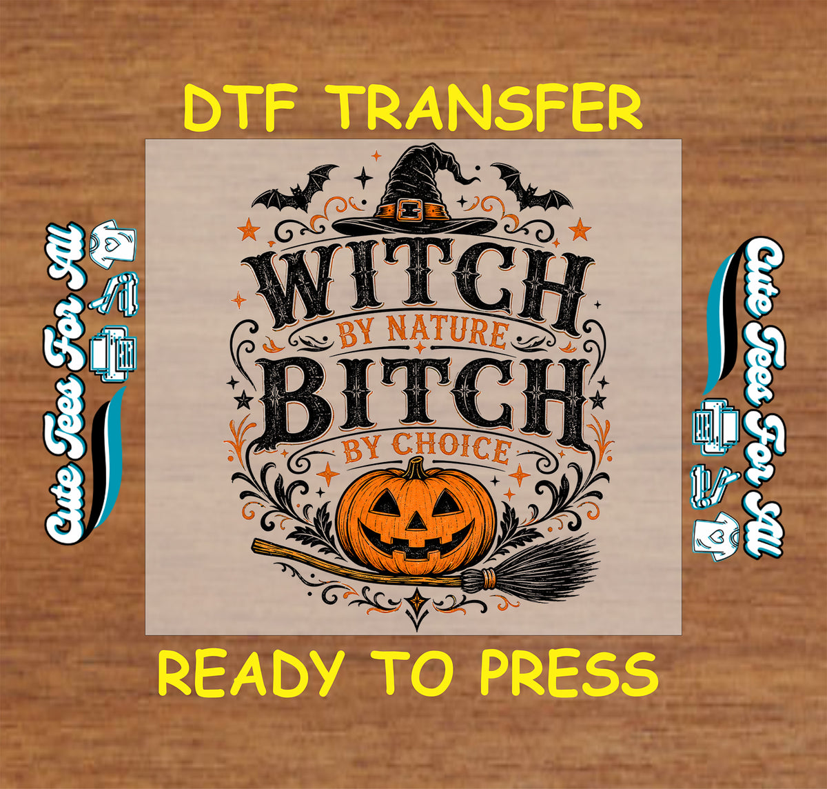 Witch by Nature Bitch by Choice Halloween DTF transfer featuring distressed black lettering, witch hat, orange jack-o’-lantern, broom, bats, stars and decorative vintage details.