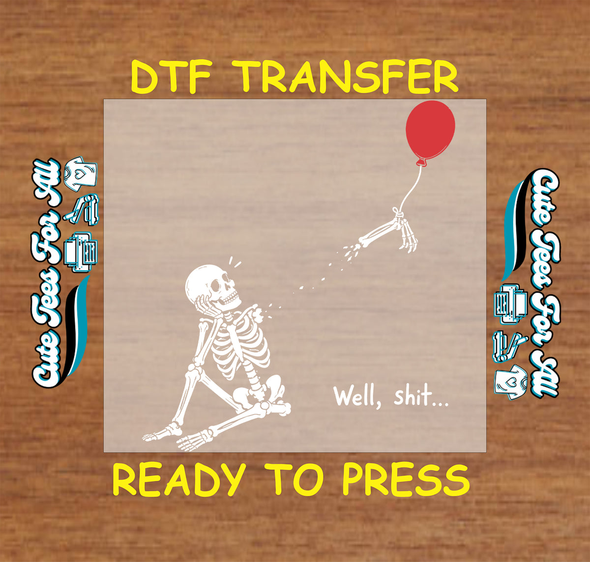 Funny Halloween DTF transfer featuring a white skeleton, detached skeletal arm floating away with a bright red balloon, and the phrase Well, shit.