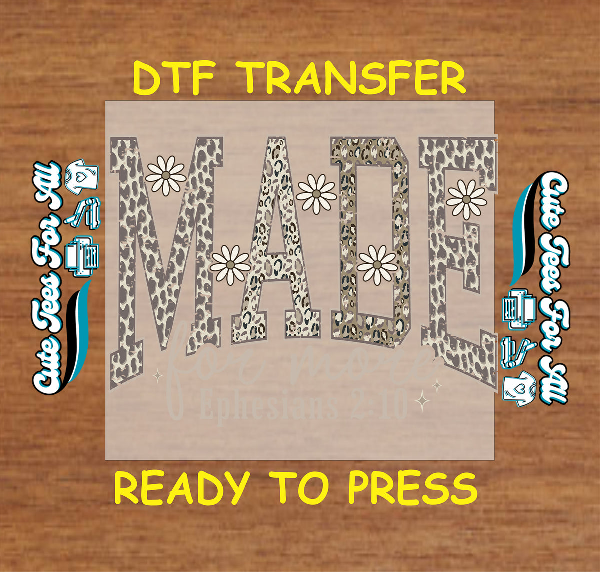Made for More Ephesians 2:10 Christian DTF transfer featuring large leopard-print MADE lettering, cream daisies, neutral script and scripture reference.