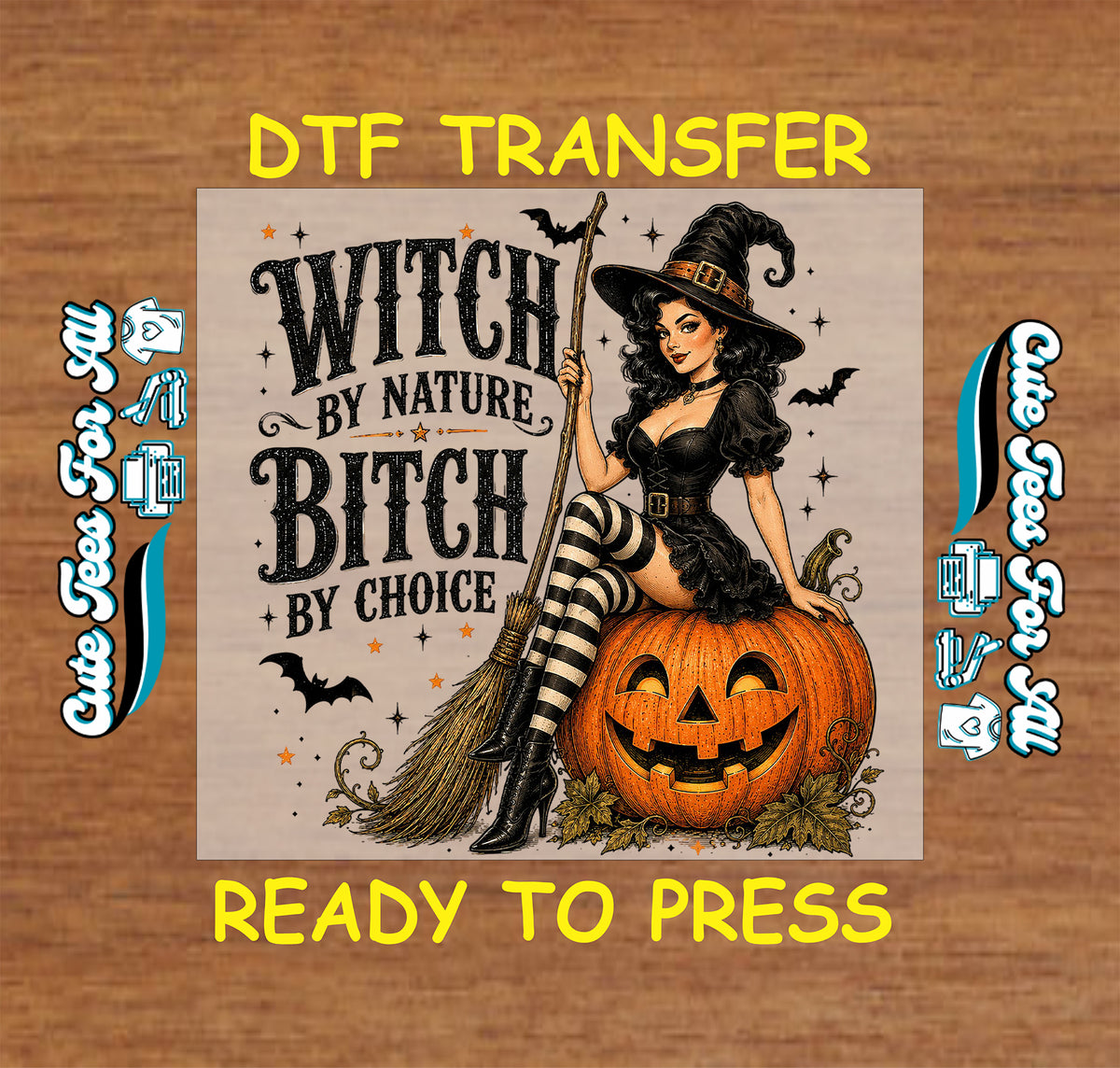 Witch by Nature Bitch by Choice Halloween DTF transfer featuring a black-clad witch with striped stockings sitting on an orange jack-o’-lantern beside a broom with bats and stars.