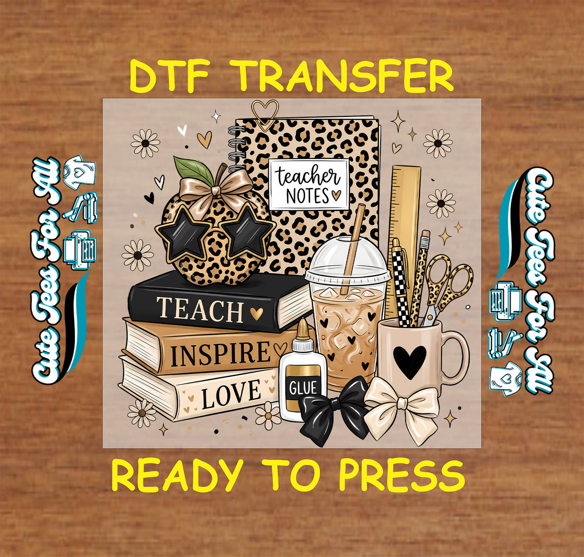 Teacher DTF transfer featuring a leopard print Teacher Notes notebook, Teach Inspire Love books, iced coffee, bows, ruler, scissors, glue and classroom accessories.