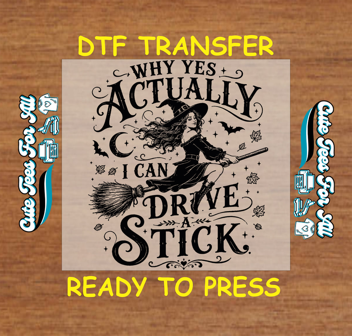 Why Yes Actually I Can Drive a Stick Halloween DTF transfer featuring a witch riding a broom with bats, crescent moon, stars and vintage black lettering.
