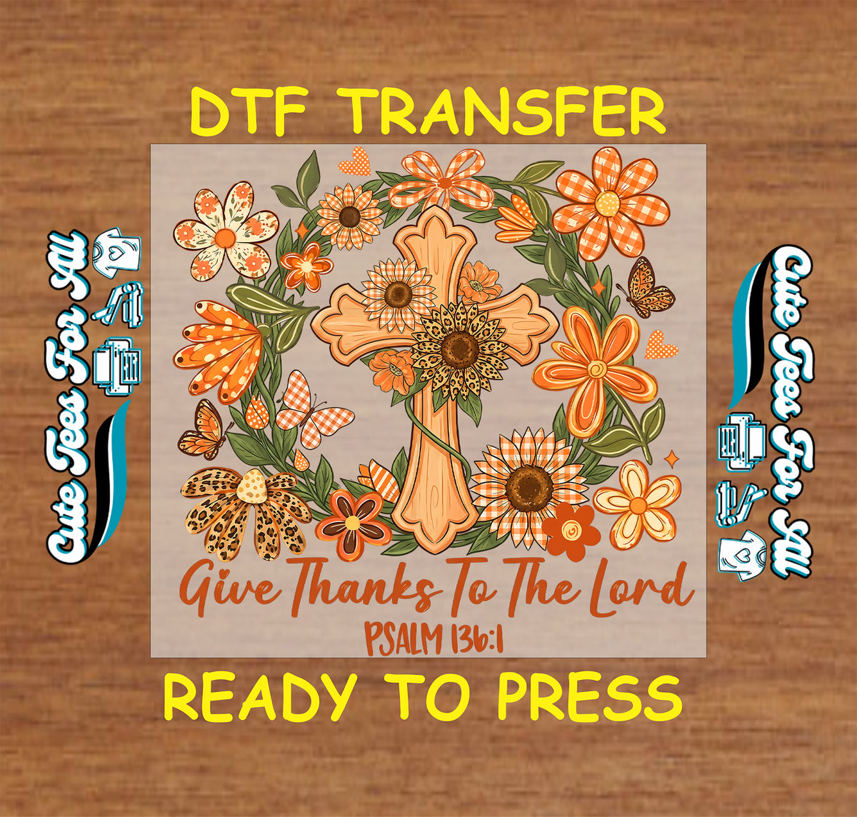 Wood-look cross inside a wreath of orange patterned flowers, sunflowers, leaves, and butterflies above “Give Thanks To The Lord” and Psalm 136:1.