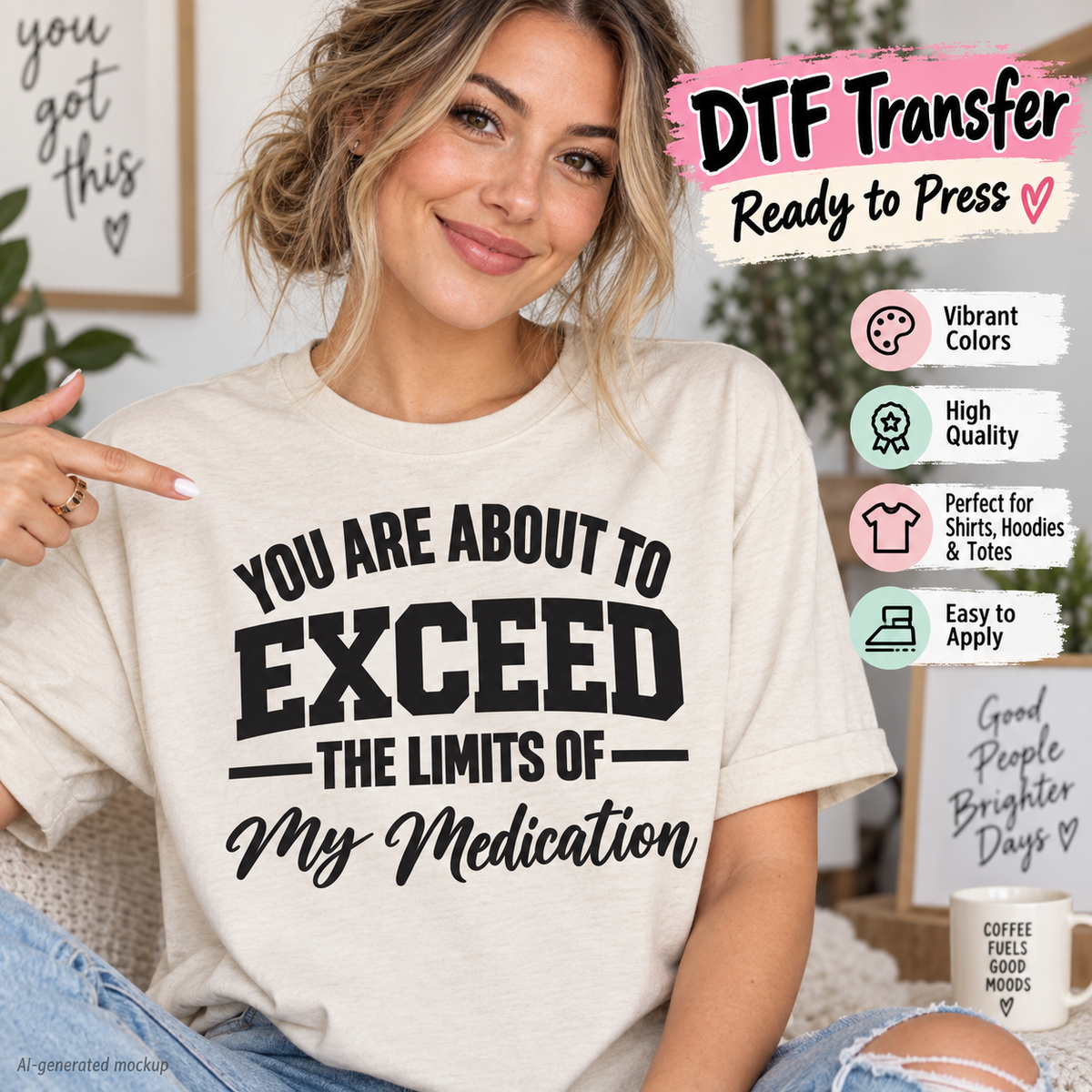 AI-generated mockup of a woman wearing a cream T-shirt with black “You are about to exceed the limits of my medication” lettering.
