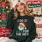 Christmas DTF Transfer – I Do It for the Ho’s Funny Santa Shirt Design Ready to Press 15257