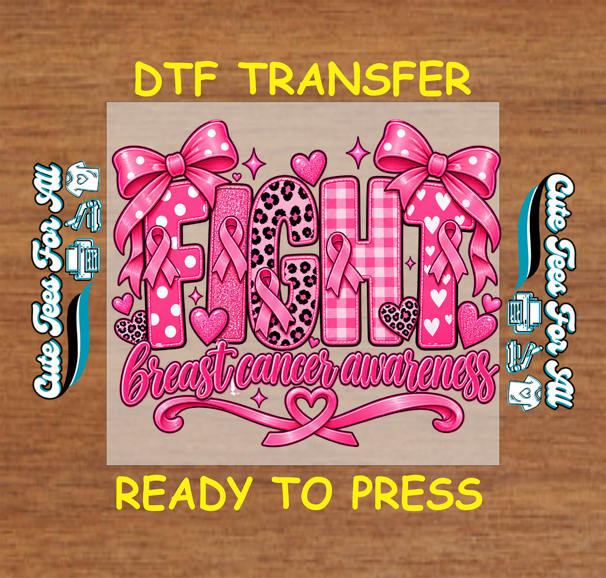 A breast cancer awareness DTF transfer design featuring the word 'FIGHT' in pink lettering with various patterns (solid, leopard print, gingham) and ribbon motifs, displayed on a wood background with 'DTF TRANSFER' and 'READY TO PRESS' text.