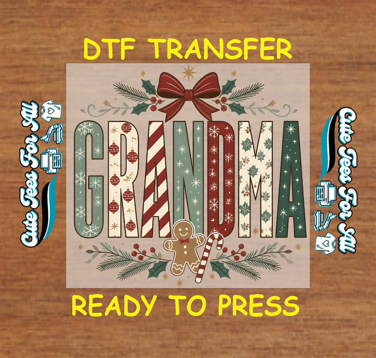 A festive DTF transfer design featuring the word 'GRANDMA' in large patterned letters with holiday motifs like a red bow, holly, candy canes, and a gingerbread man, shown on a wood background with 'DTF TRANSFER' and 'READY TO PRESS' text.