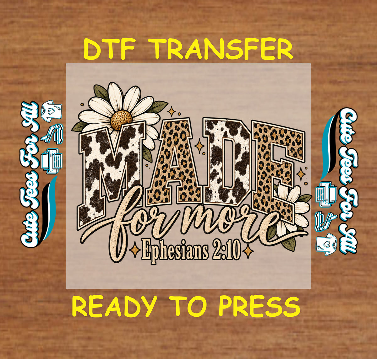 Made for More Ephesians 2:10 DTF transfer with cow and leopard print block letters, flowing script, cream daisies, green leaves, and golden accents.