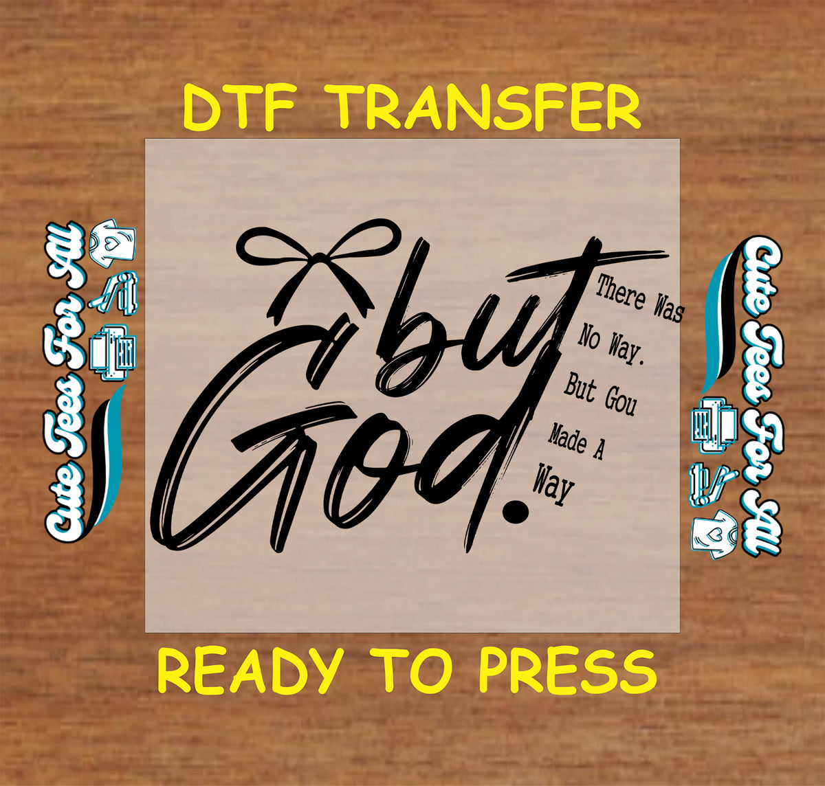 Black Christian DTF design featuring “But God” in brush lettering, a bow, and the phrase “There Was No Way. But God Made A Way.”