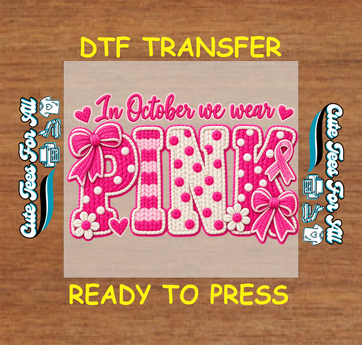 In October We Wear Pink DTF design with faux knit lettering, polka dots, pink bows, hearts, daisies, and a breast cancer awareness ribbon.