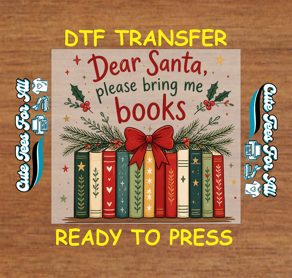 Dear Santa Please Bring Me Books design with festive book spines, evergreen branches, holly berries, stars, and a large red bow.