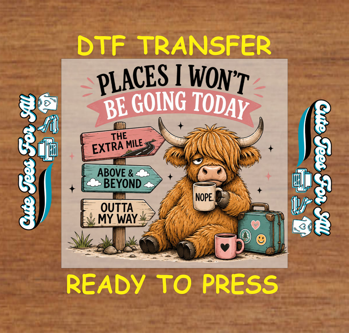 Highland cow holding a Nope mug beside a suitcase and signs reading The Extra Mile, Above & Beyond, and Outta My Way beneath a sarcastic heading.