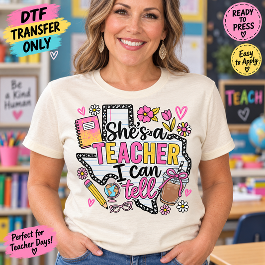Funny Texas She’s a Teacher I Can Tell DTF Transfer 15333