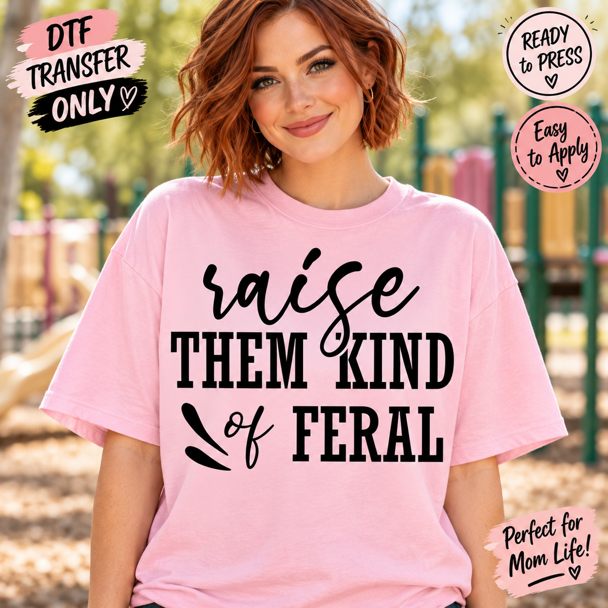 Raise Them Kind of Feral Funny Mom DTF Transfer shirt mock up