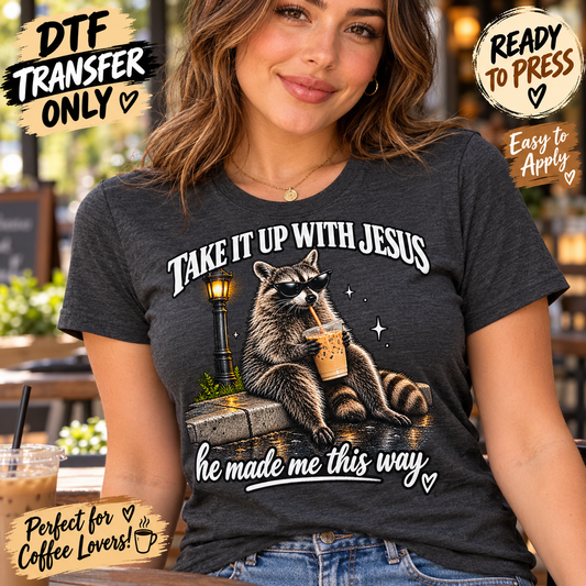 Take It Up With Jesus Funny Raccoon Coffee DTF Transfer mock up