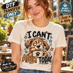 I Can't Adult Today Dog DTF Transfer Funny Coffee 15748