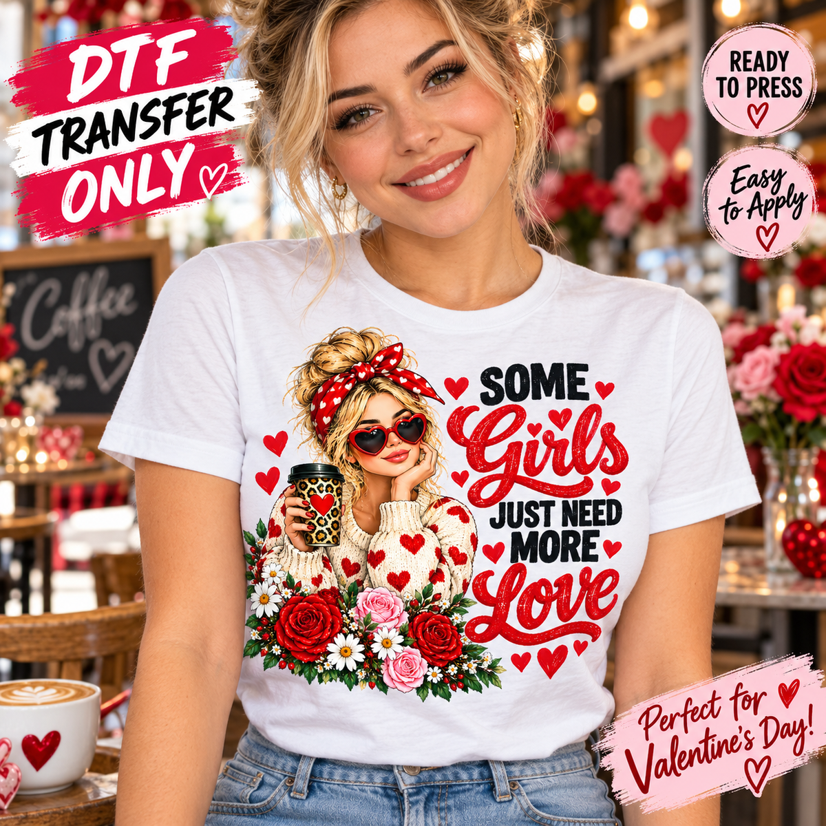 Some Girls Just Need More Love DTF Transfer Valentine 15753