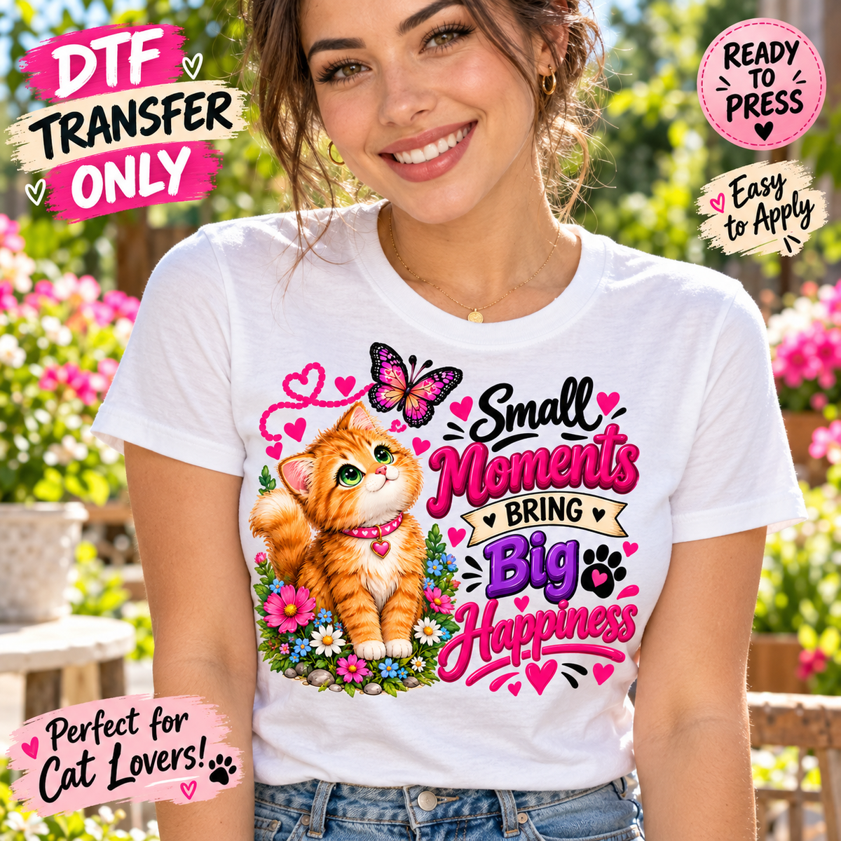 Small Moments Big Happiness Cat DTF Transfer Positive 15755