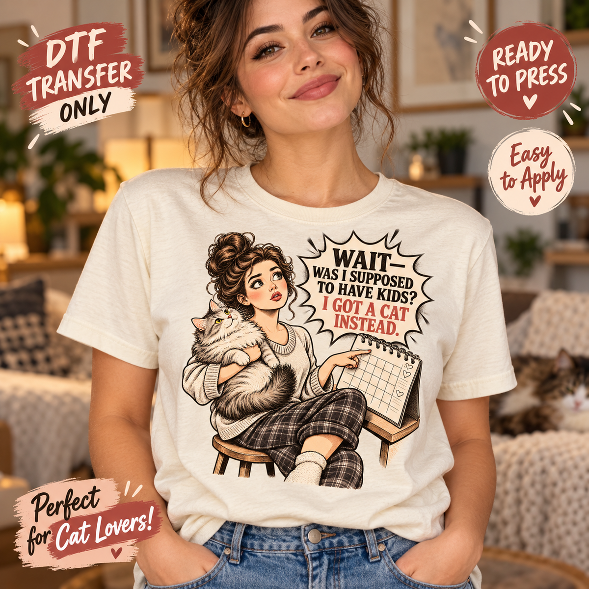 Woman in a cream tee modeling DTF artwork of a woman holding a cat beside the text Wait, Was I Supposed to Have Kids? I Got a Cat Instead.