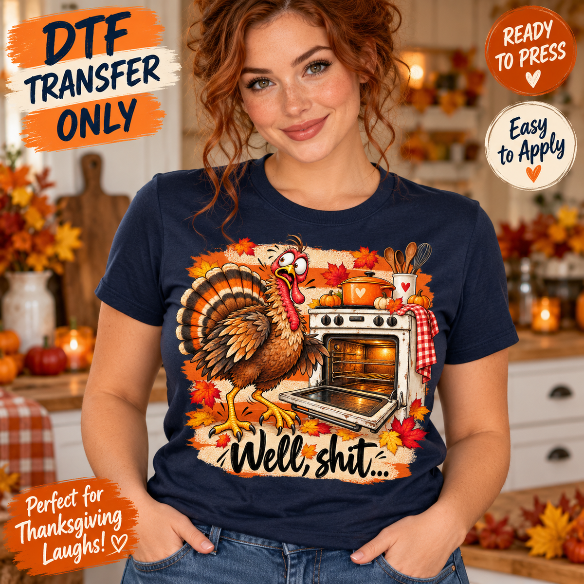Woman modeling a navy shirt with a startled turkey beside an open oven, autumn leaves and Well, shit wording; funny Thanksgiving DTF transfer mockup.