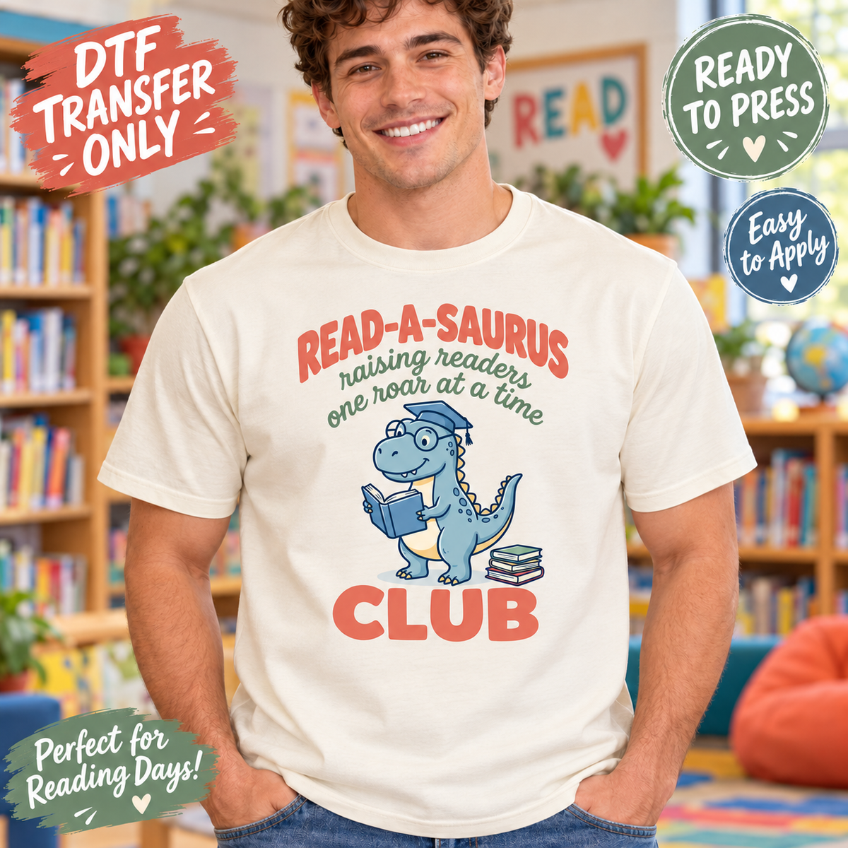Man modeling a cream shirt with Read-A-Saurus Club wording, a blue dinosaur reading a book and Raising Readers One Roar at a Time text; teacher DTF mockup.