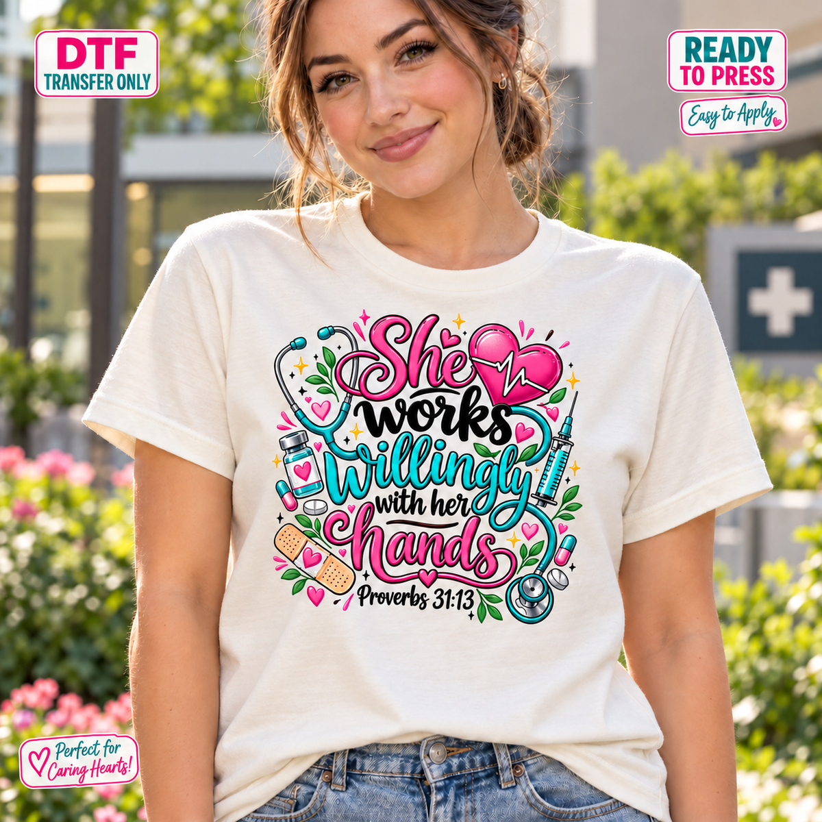 Lifestyle mockup of a woman wearing a white shirt showing She Works Willingly with Her Hands Proverbs 31:13 lettering with hearts, stethoscope, and medical accents. DTF transfer only; shirt not included.