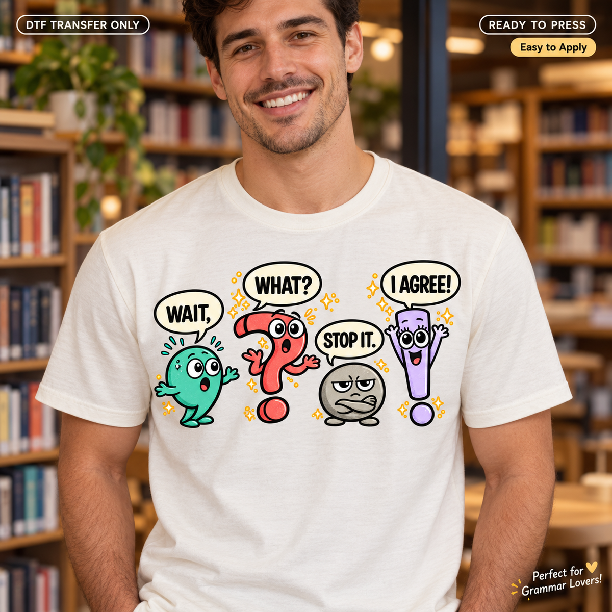 Lifestyle mockup of a man wearing a cream shirt showing Colorful punctuation characters with speech bubbles saying Wait, What, Stop It, and I Agree. DTF transfer only; shirt not included.