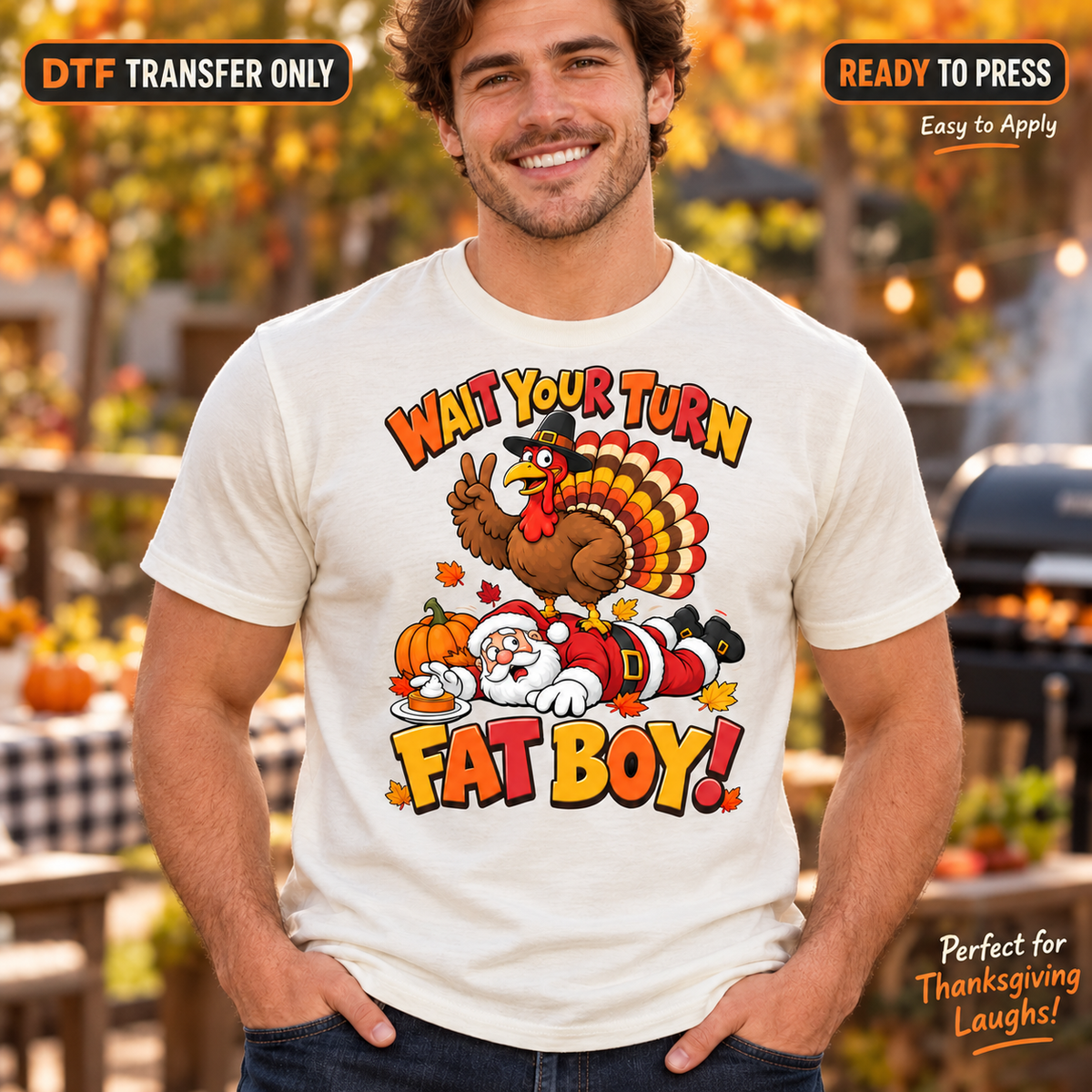 Man wearing a cream shirt with a cartoon turkey standing over Santa and bold Wait Your Turn Fat Boy lettering.