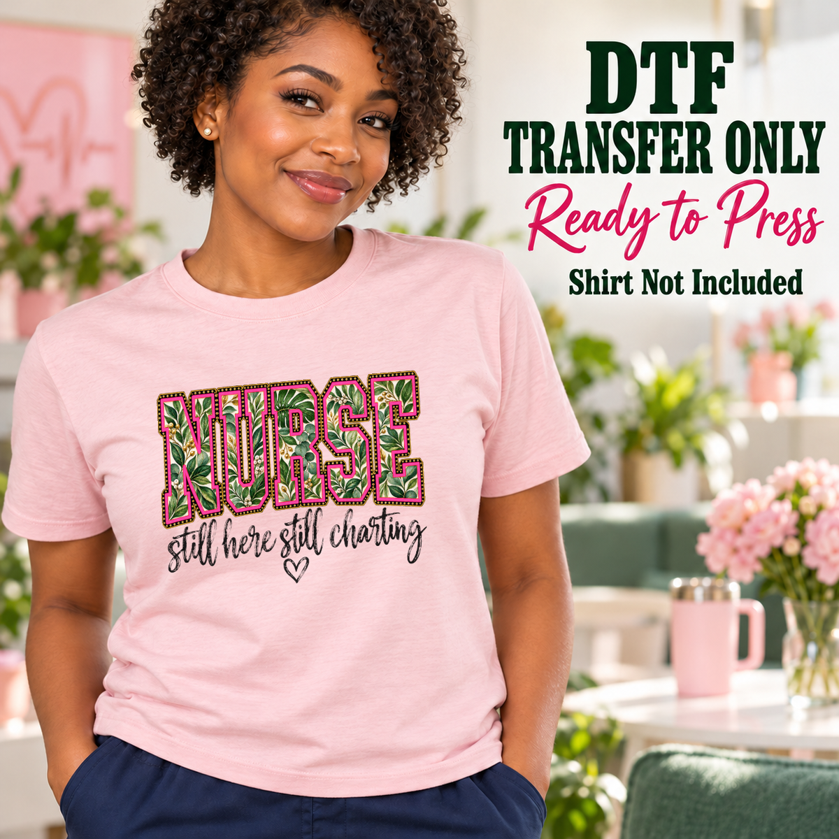 Woman in a pink tee with botanical NURSE letters outlined in pink and Still here still charting script.
