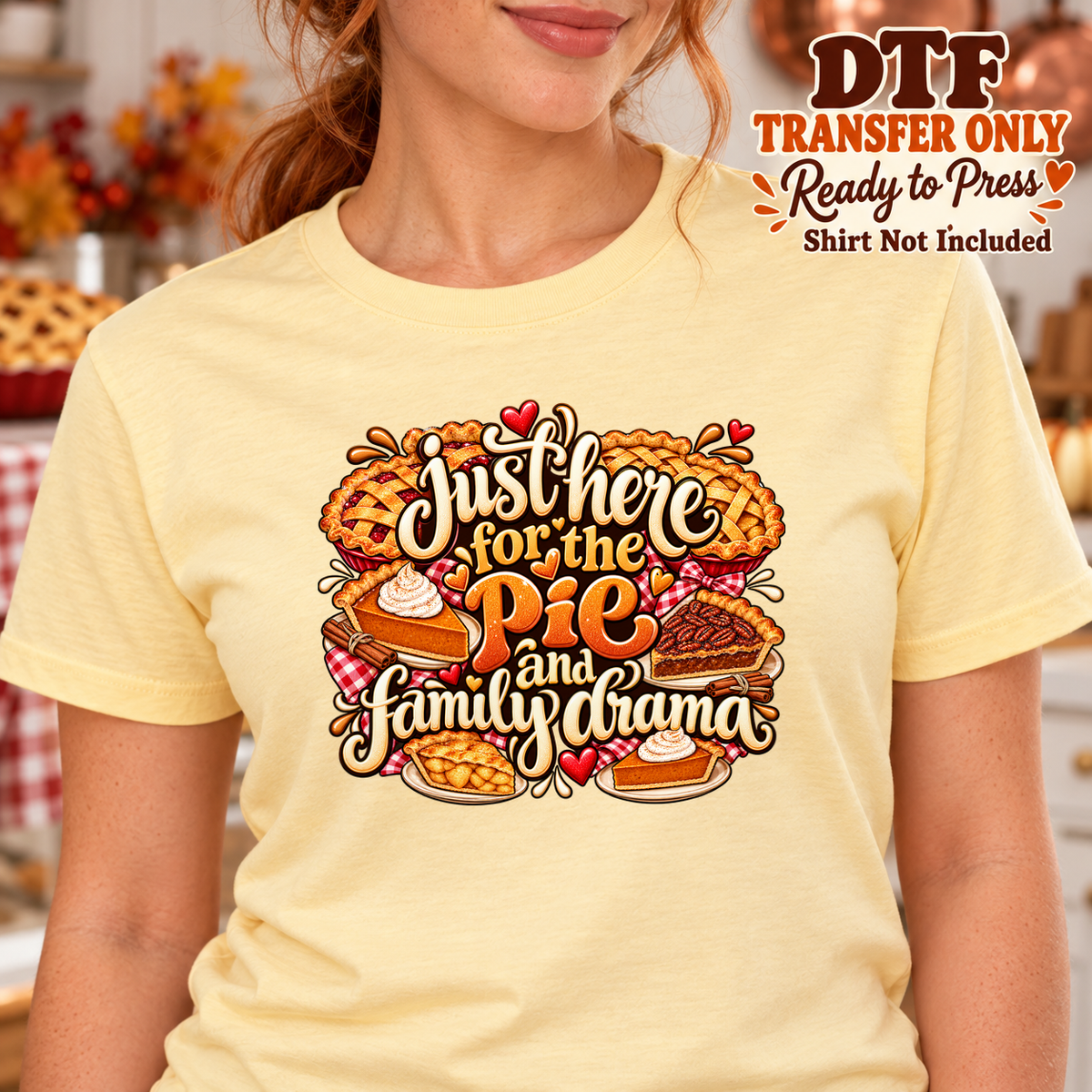 Woman in a yellow tee with Just Here for the Pie and Family Drama text and pies.