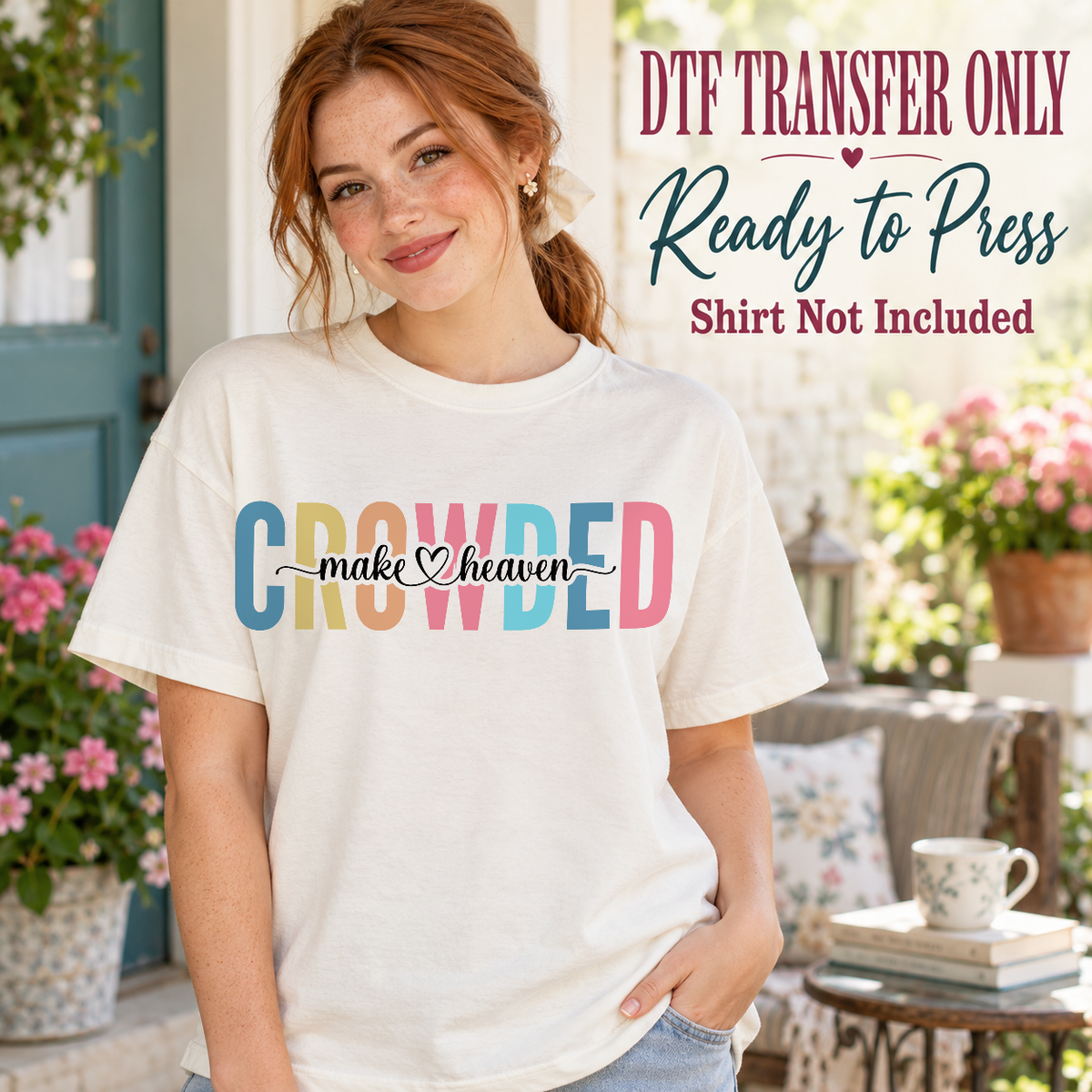 Woman in a white tee showing multicolor CROWDED letters with black make heaven script and hearts, labeled DTF transfer only.