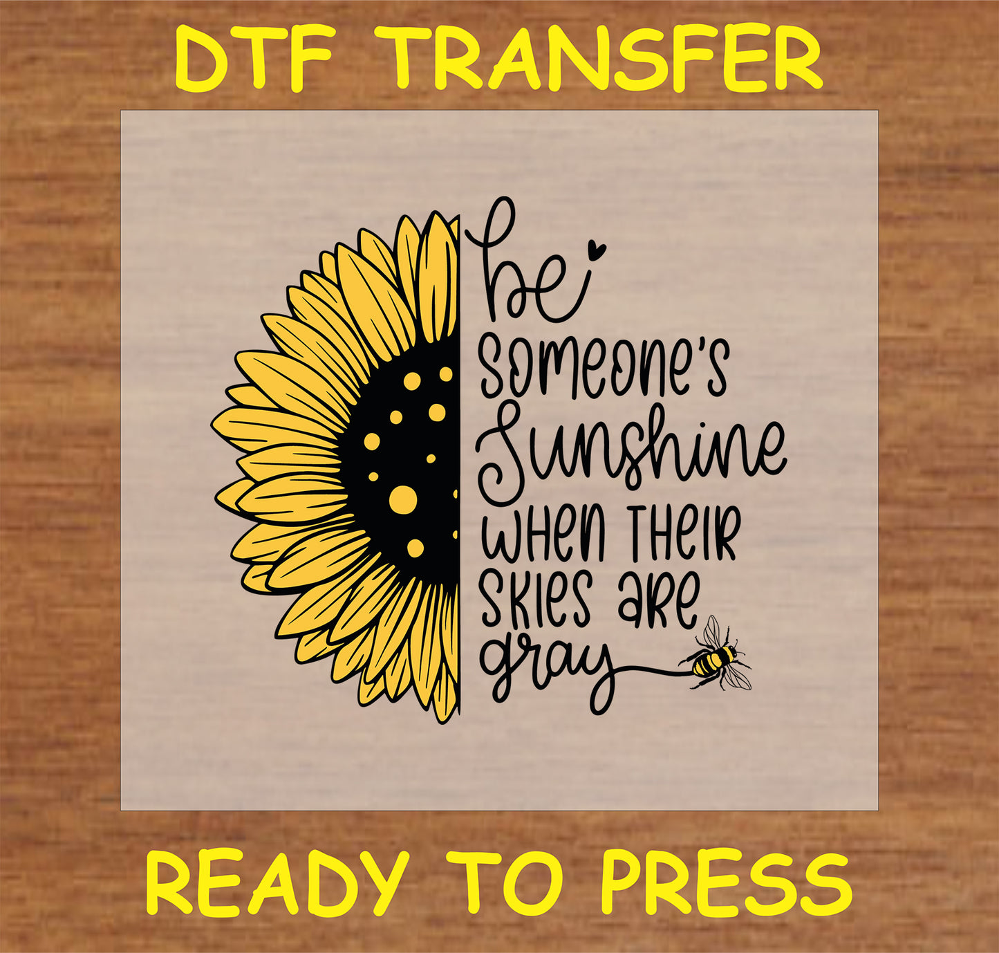 "Be Someone's Sunshine DTF Transfer with sunflower and uplifting message for custom apparel"