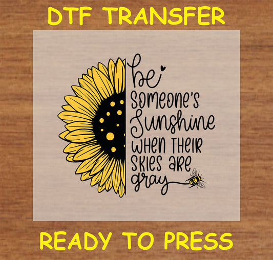 "Be Someone's Sunshine DTF Transfer with sunflower and uplifting message for custom apparel"