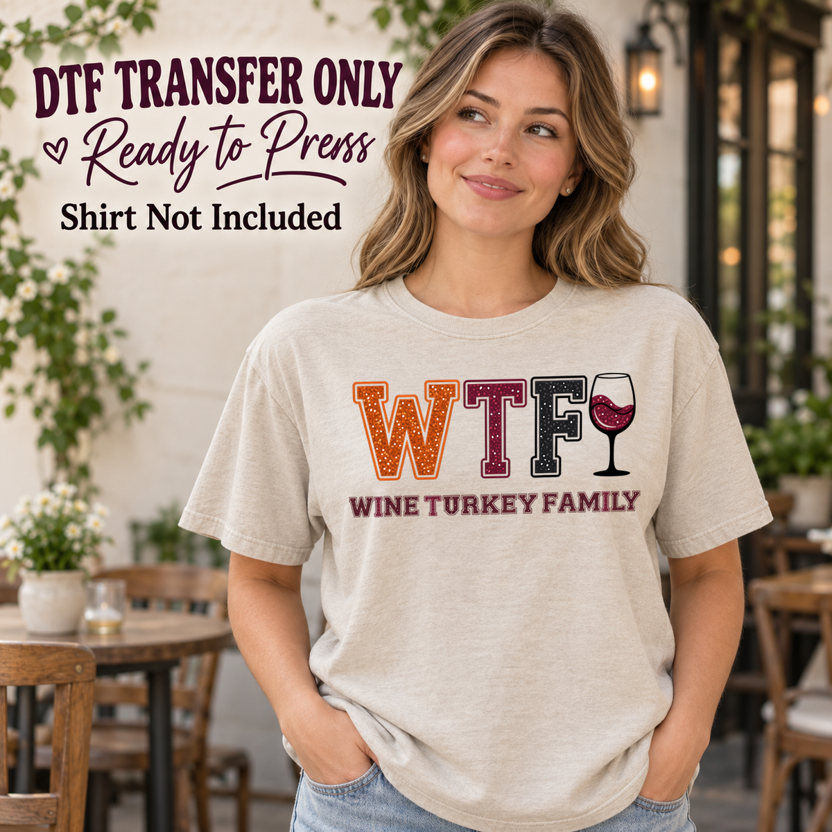 Woman in an ivory tee with WTF block letters, a red wine glass and Wine Turkey Family wording, labeled DTF transfer only.