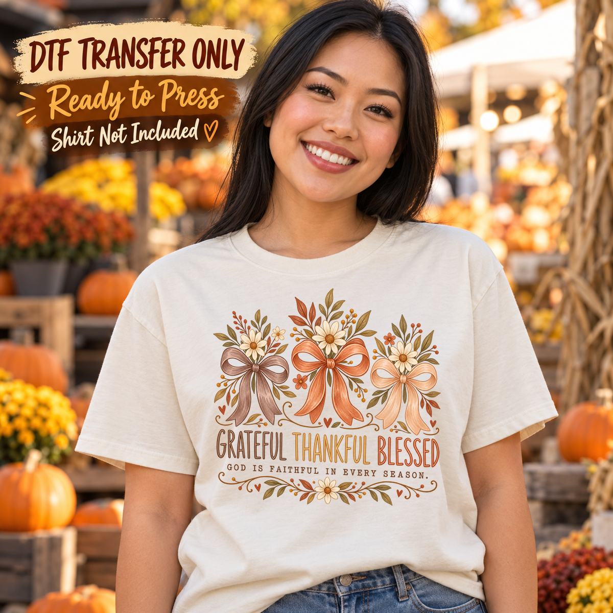 Woman in a white tee displaying three leafy bows, Grateful Thankful Blessed text and God Is Faithful in Every Season wording, labeled transfer only.